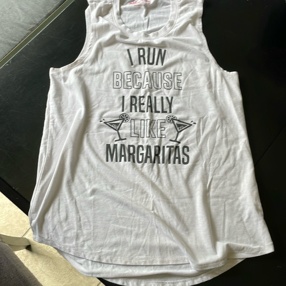 "I run because I really like Margaritas" Top l Medium
